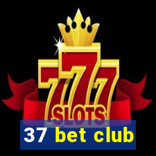 37 bet club